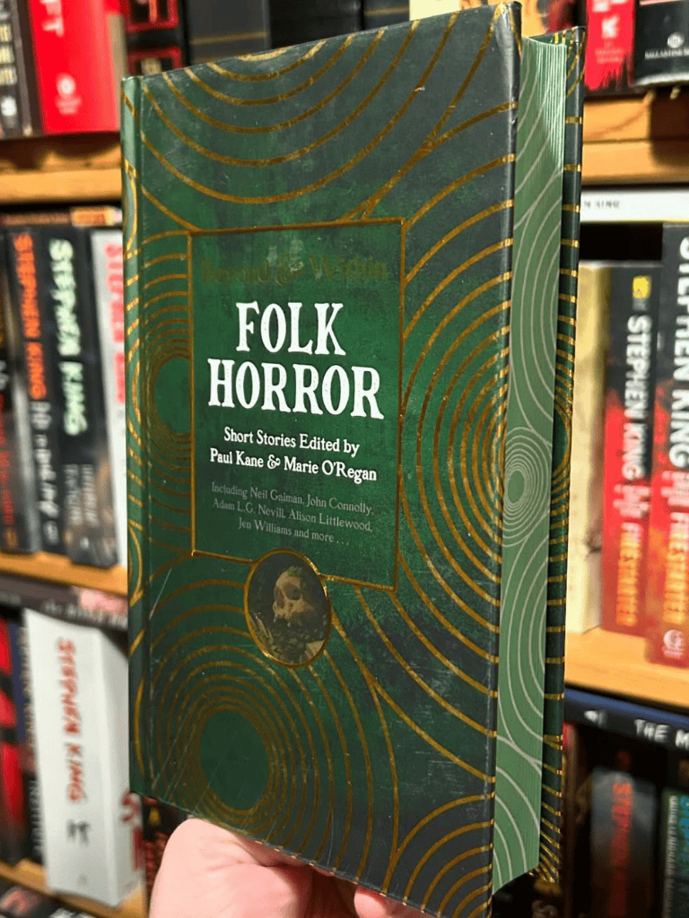 Folk Horror short stories edited by Paul Kane & Marie O'Regan in a green and gold cover.