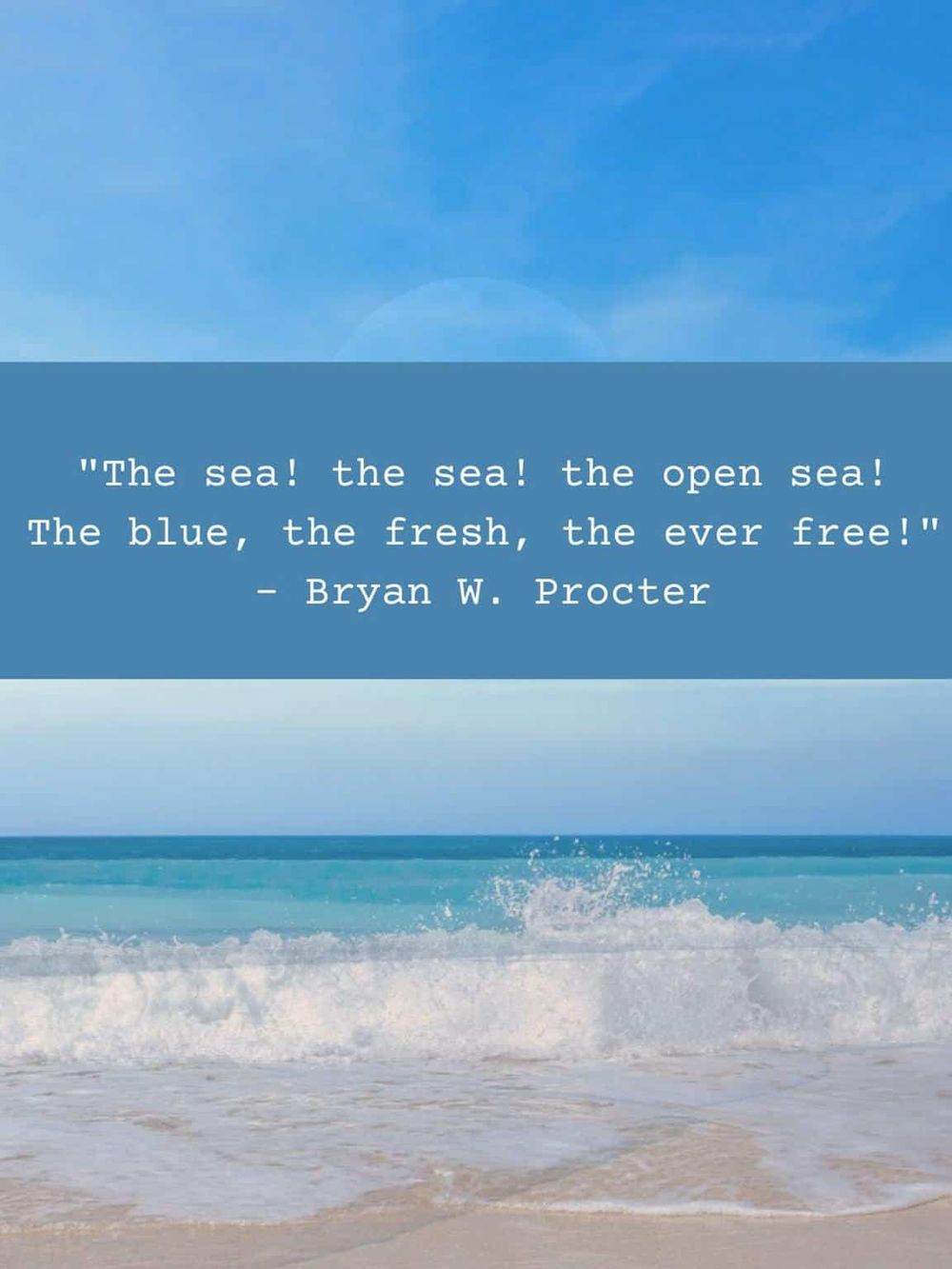 Beautiful open sea with waves, blue sky, and a Bryant W. Procter quote about the ocean.