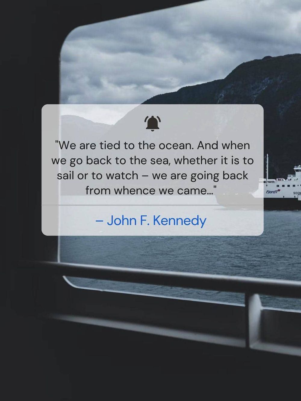 Thoughtful quote about the ocean from John F. Kennedy about sea travel and connection to nature.